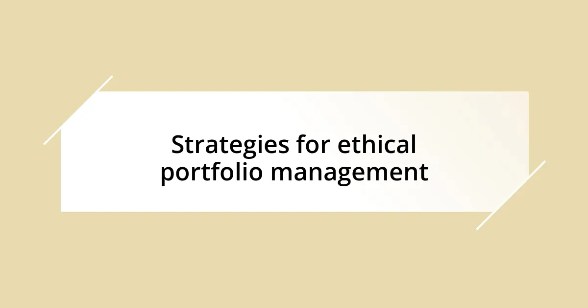 Strategies for ethical portfolio management