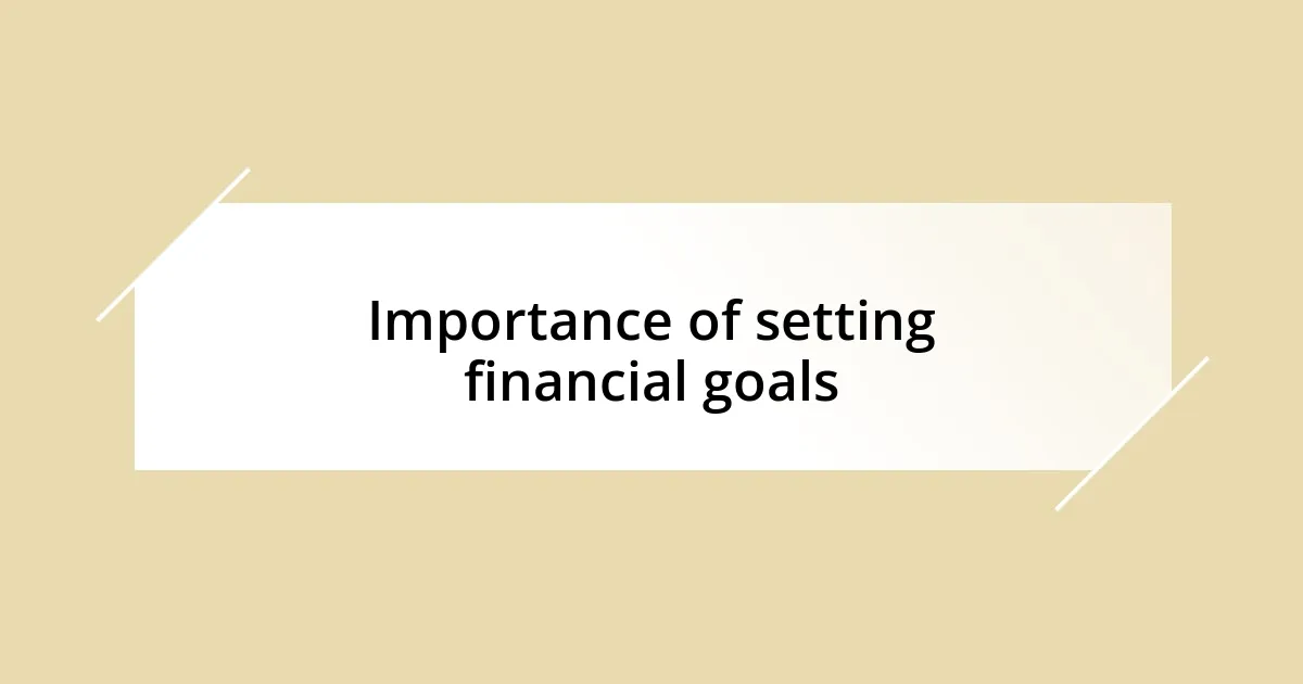 Importance of setting financial goals