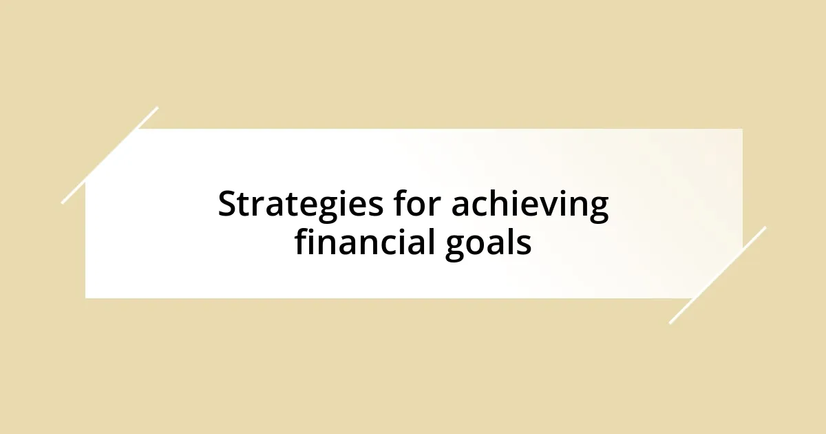 Strategies for achieving financial goals