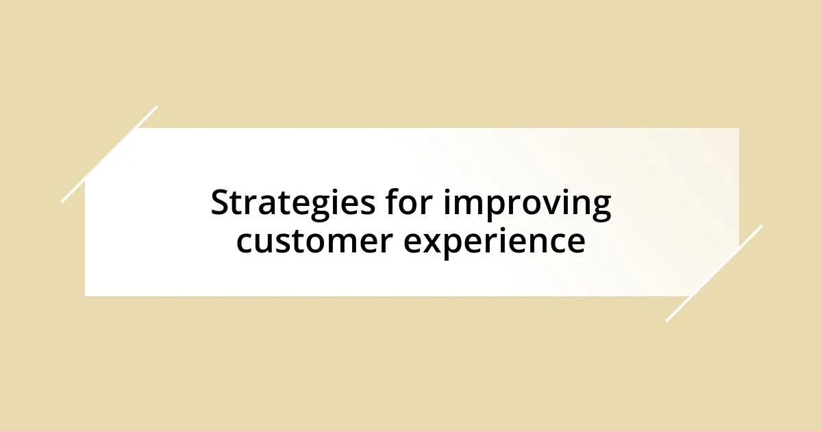 Strategies for improving customer experience