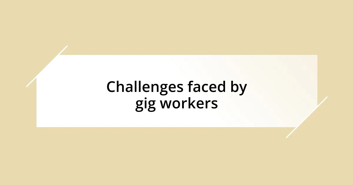 Challenges faced by gig workers