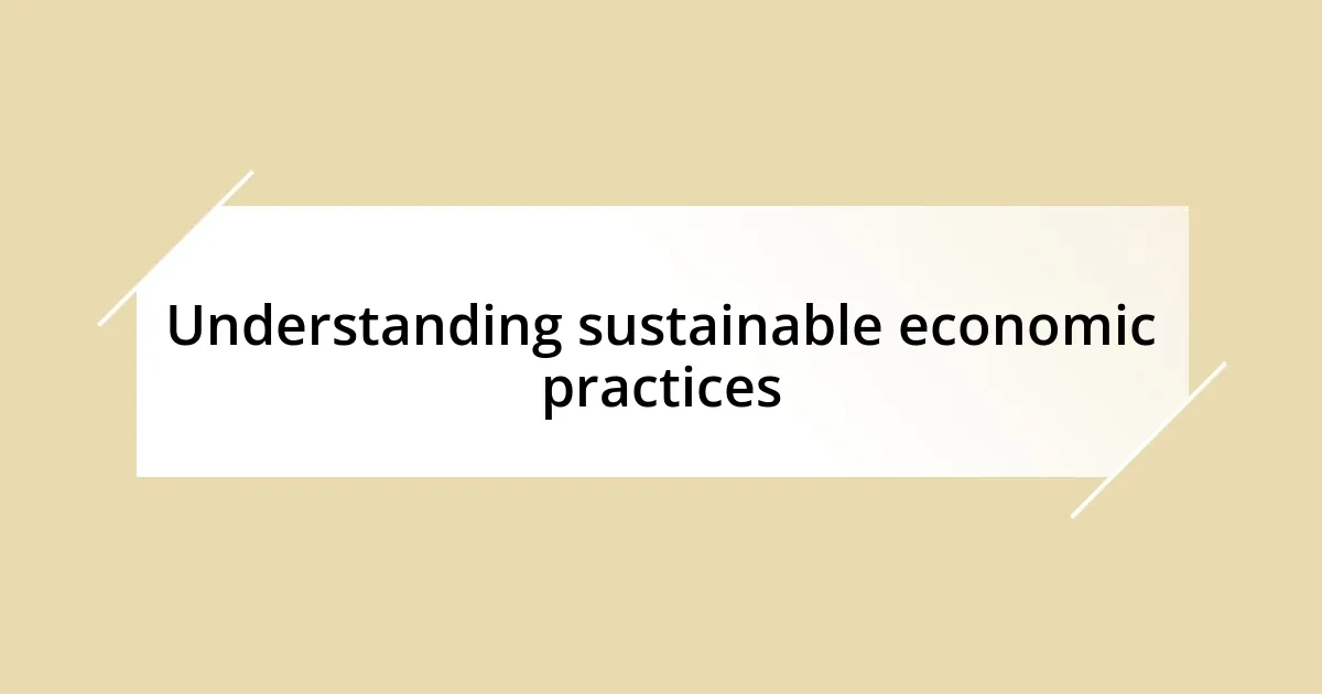 Understanding sustainable economic practices