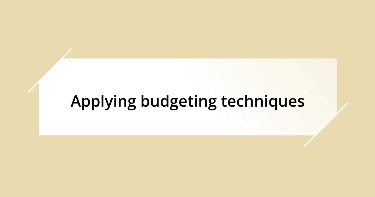 Applying budgeting techniques