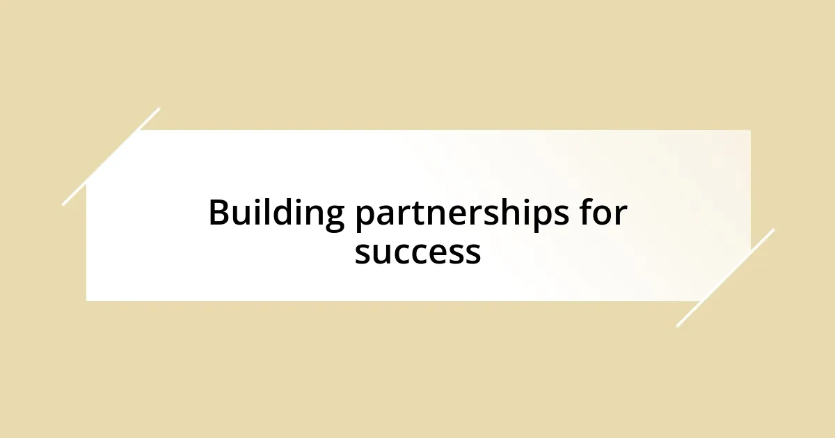 Building partnerships for success