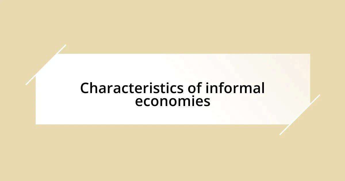 Characteristics of informal economies