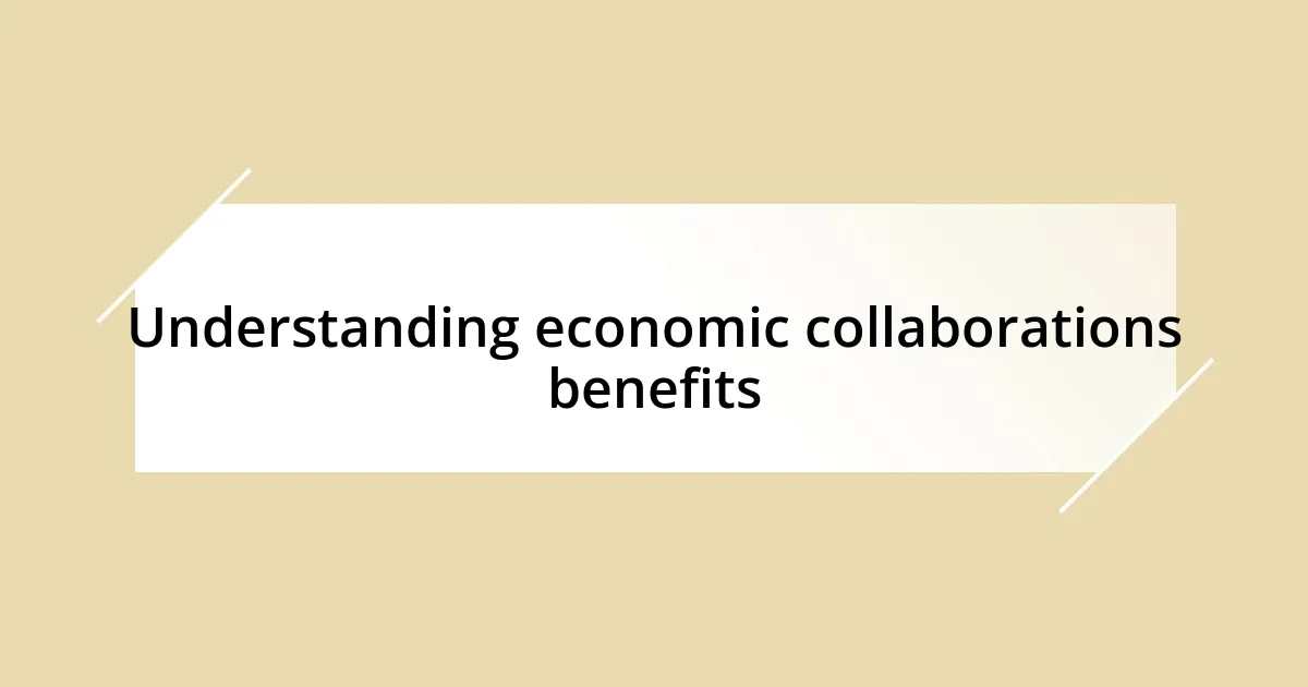 Understanding economic collaborations benefits