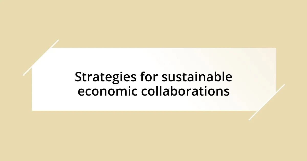 Strategies for sustainable economic collaborations