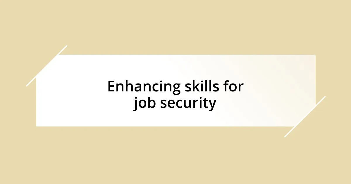 Enhancing skills for job security