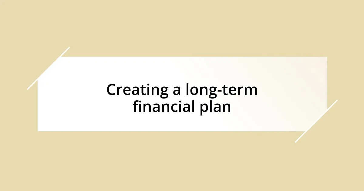 Creating a long-term financial plan