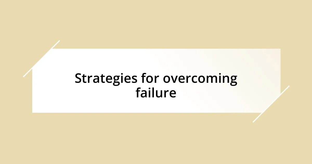 Strategies for overcoming failure