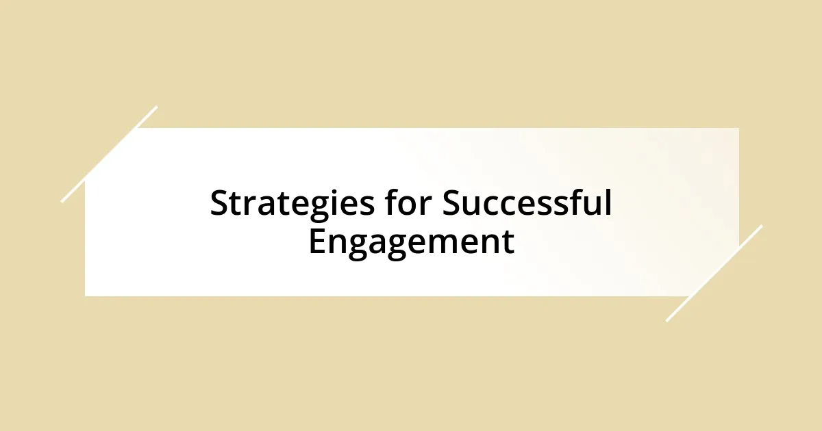 Strategies for Successful Engagement