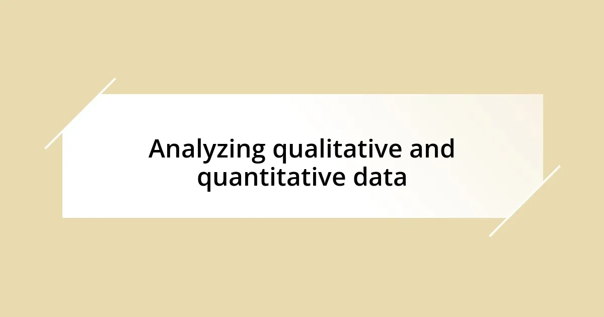 Analyzing qualitative and quantitative data