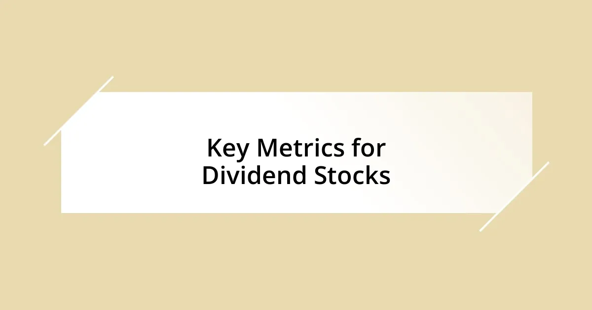 Key Metrics for Dividend Stocks