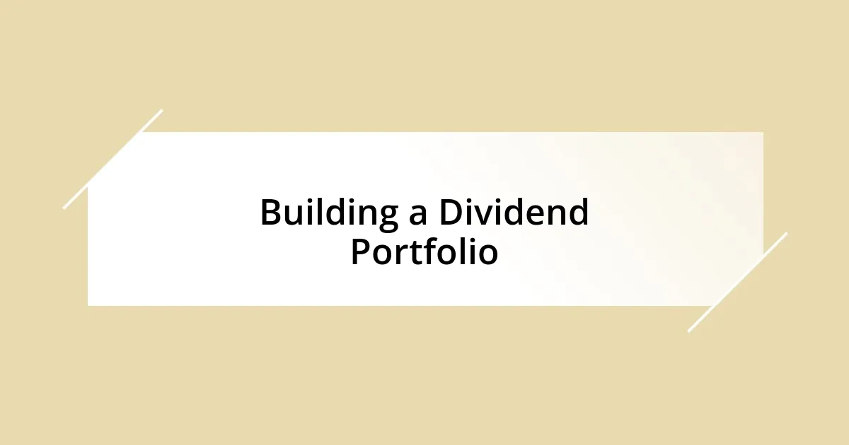 Building a Dividend Portfolio