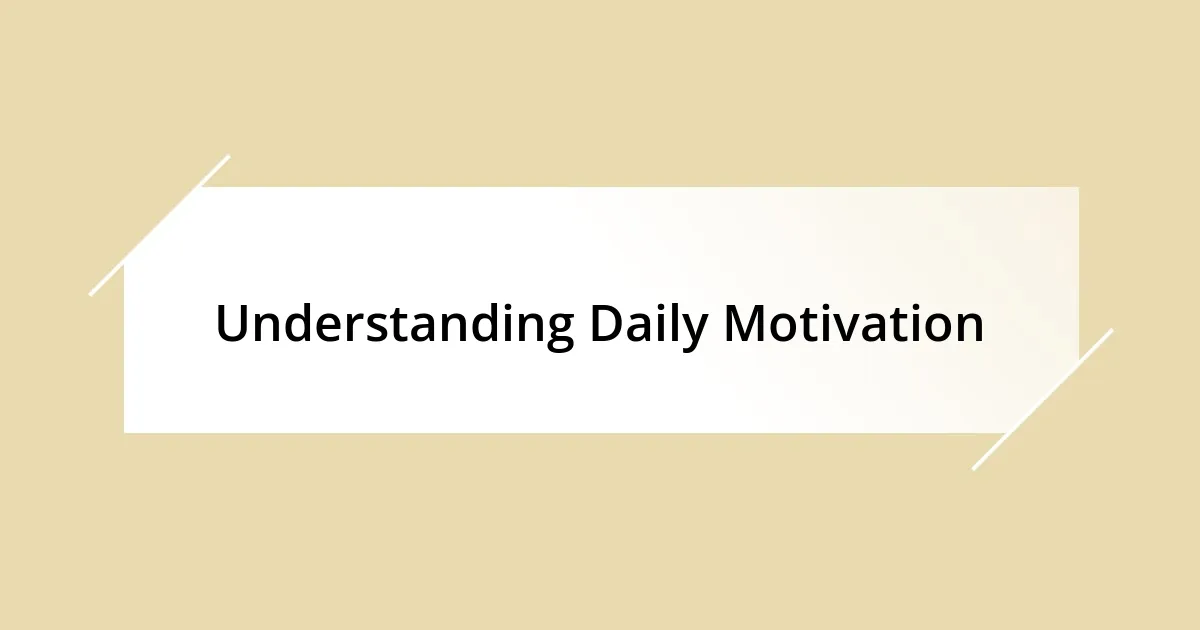 Understanding Daily Motivation