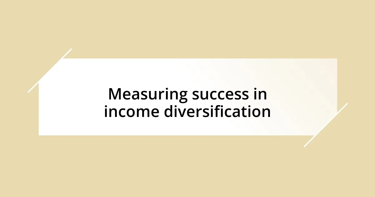 Measuring success in income diversification