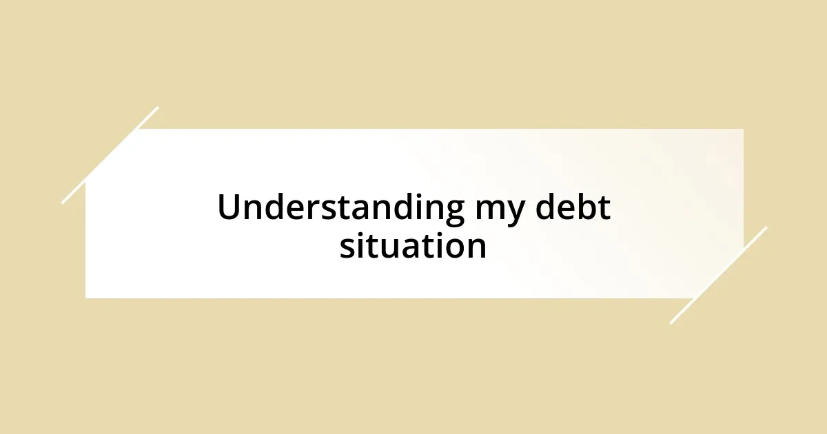 Understanding my debt situation