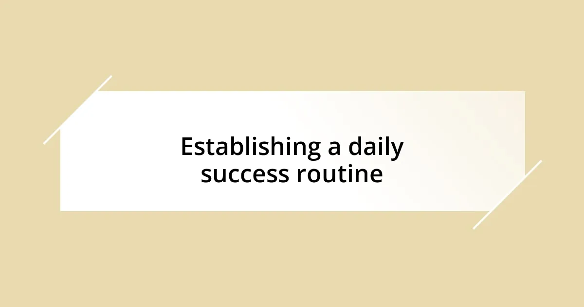 Establishing a daily success routine