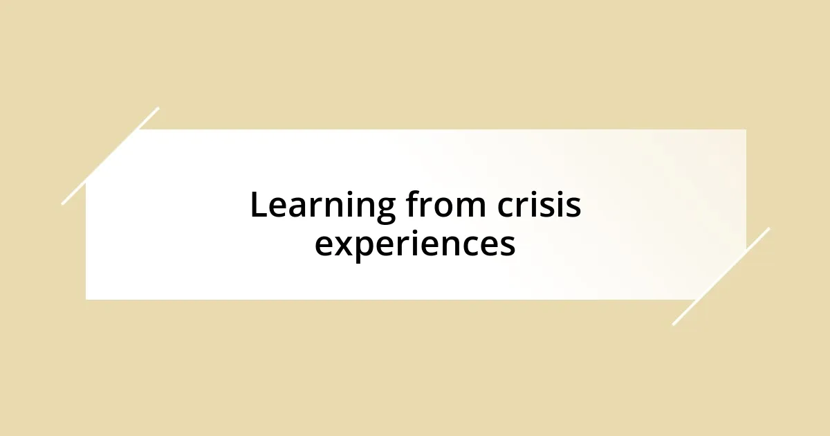 Learning from crisis experiences