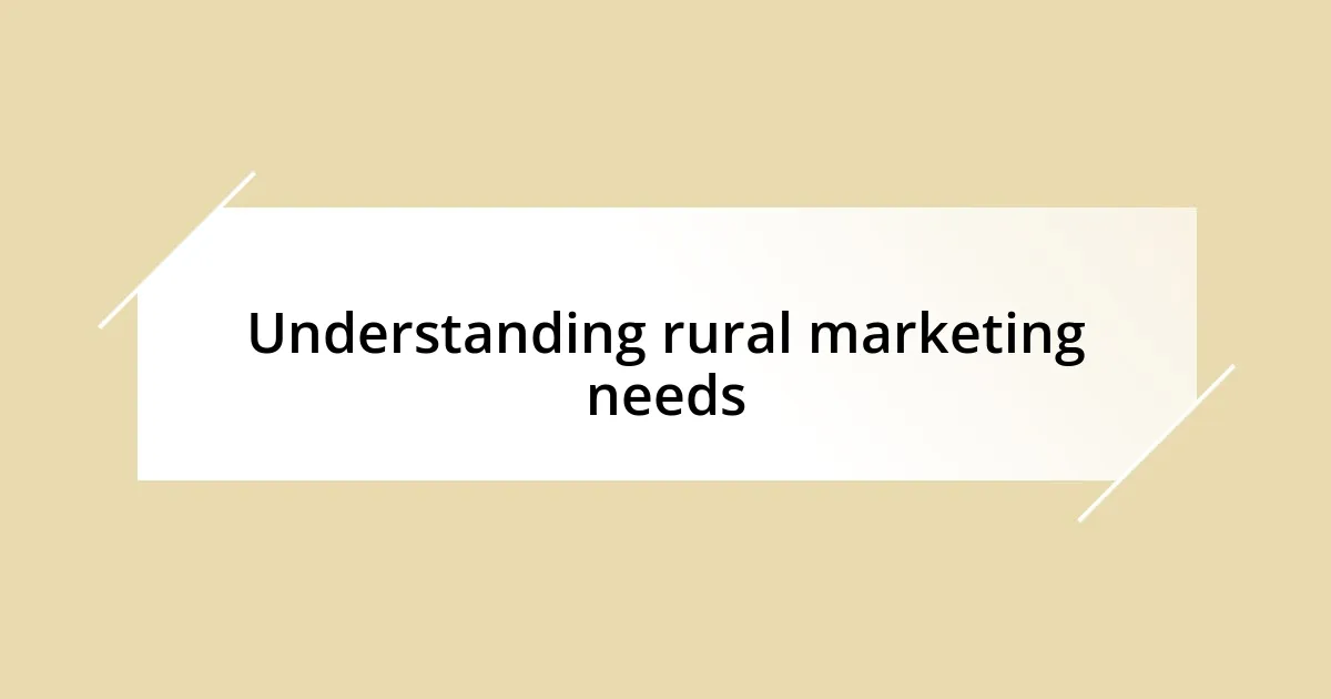 Understanding rural marketing needs